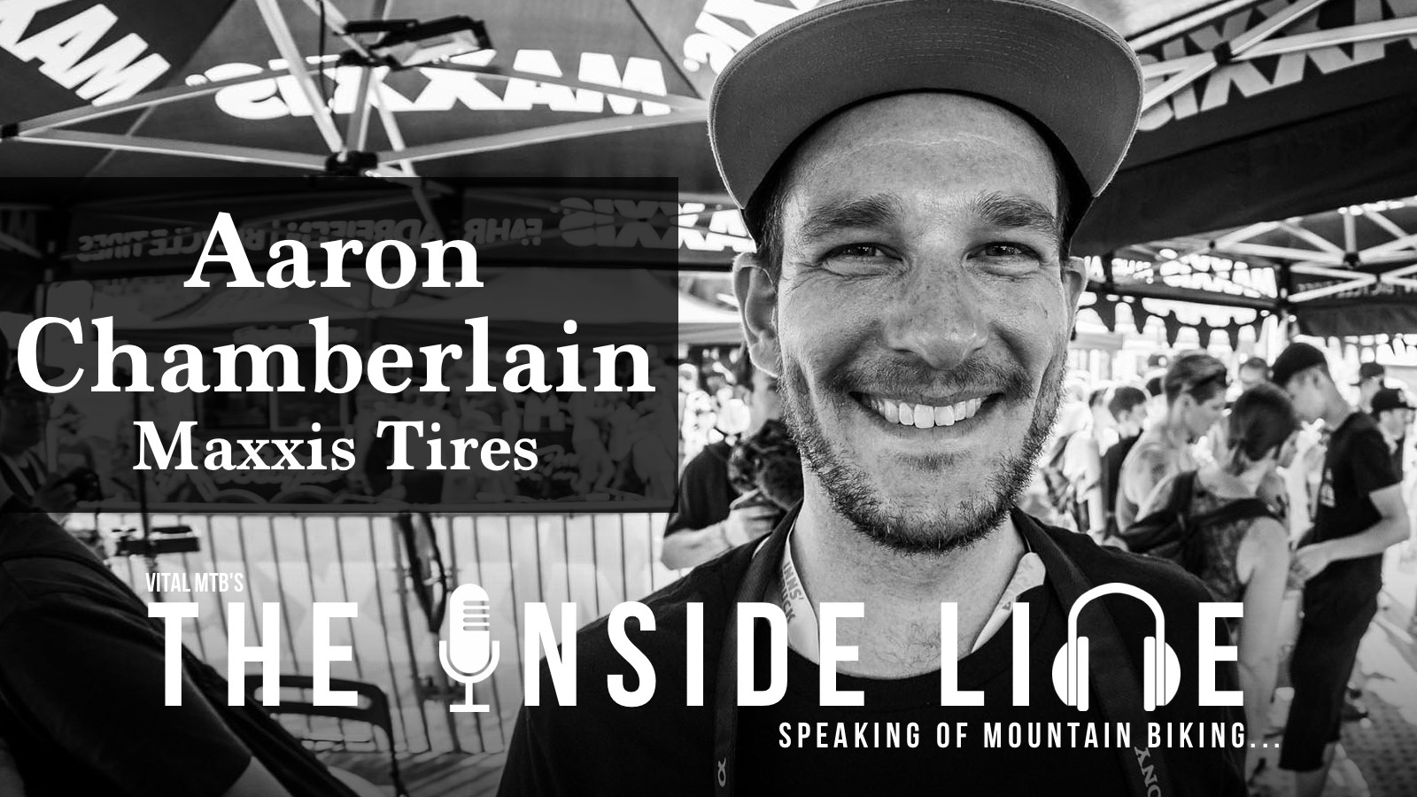 Maxxis Tires' Aaron Chamberlain - The Inside Line Podcast