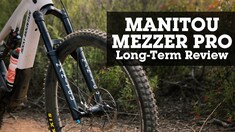 The Ugly Duckling of Enduro Forks – Manitou Mezzer Pro Long-Term Review