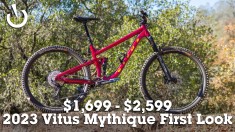 $1,699 - $2,599 - 2023 Vitus Mythique First Look