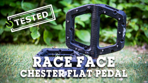 Tested: New Race Face Chester Composite Pedal